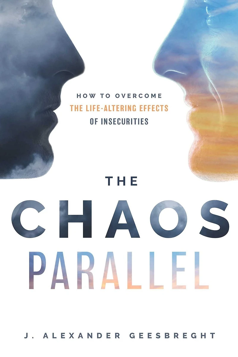 Chaos Parallel: How To Overcome The Life-Altering Effects of Insecurities