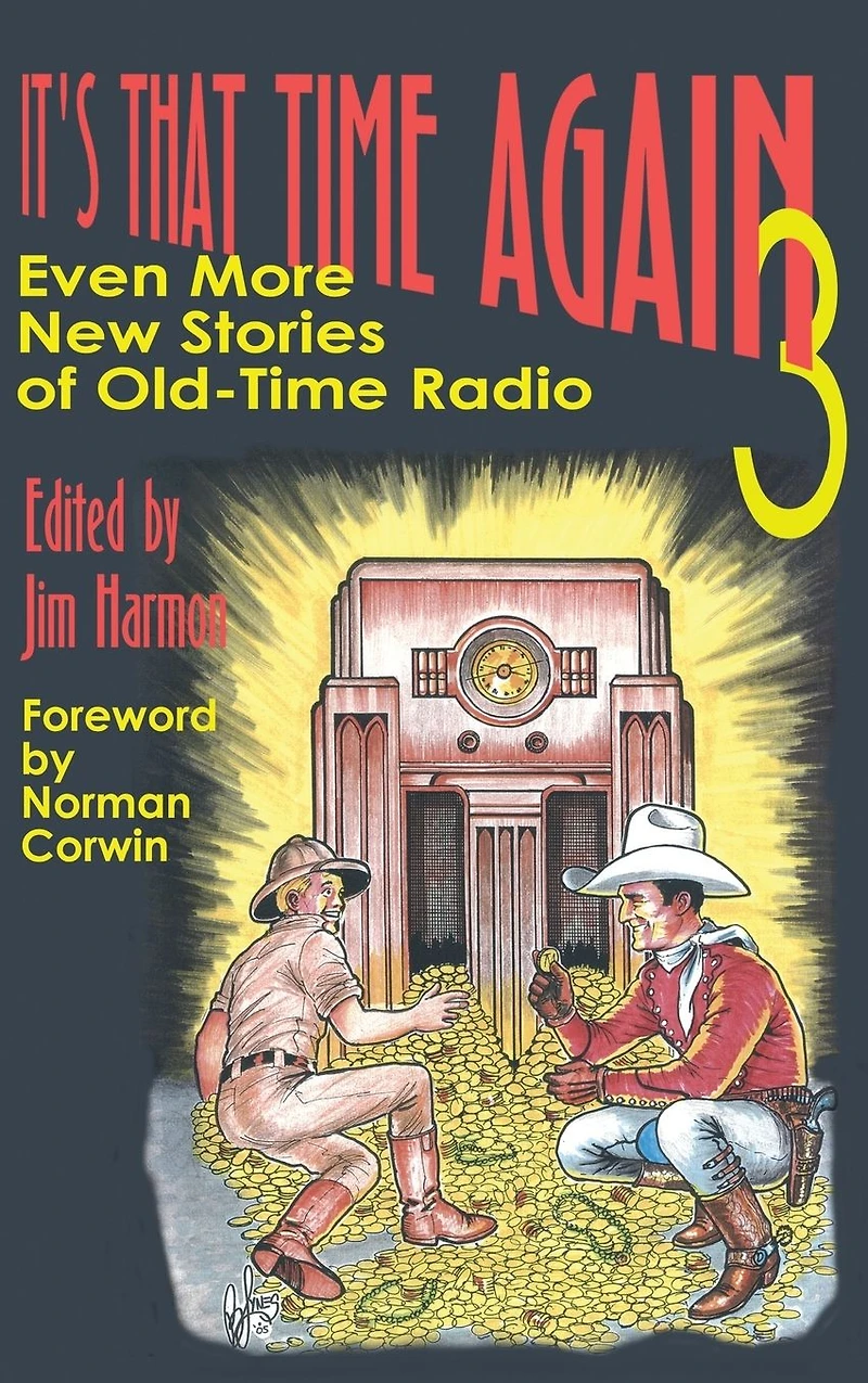 It's That Time Again 3: Even More New Stories of Old-Time Radio