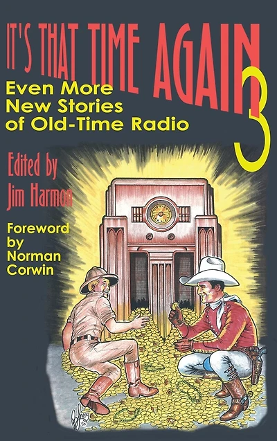 It's That Time Again 3: Even More New Stories of Old-Time Radio