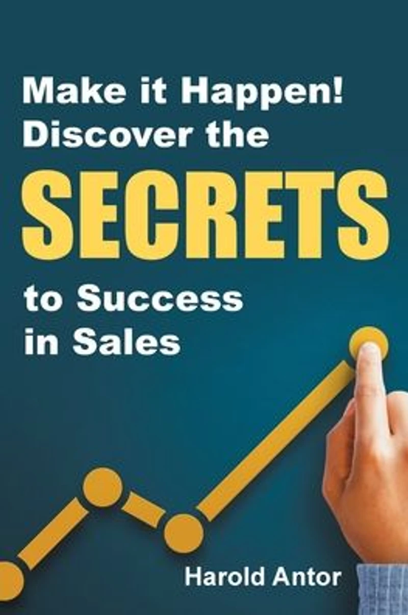Make it Happen! Discover the SECRETS to Success Sales