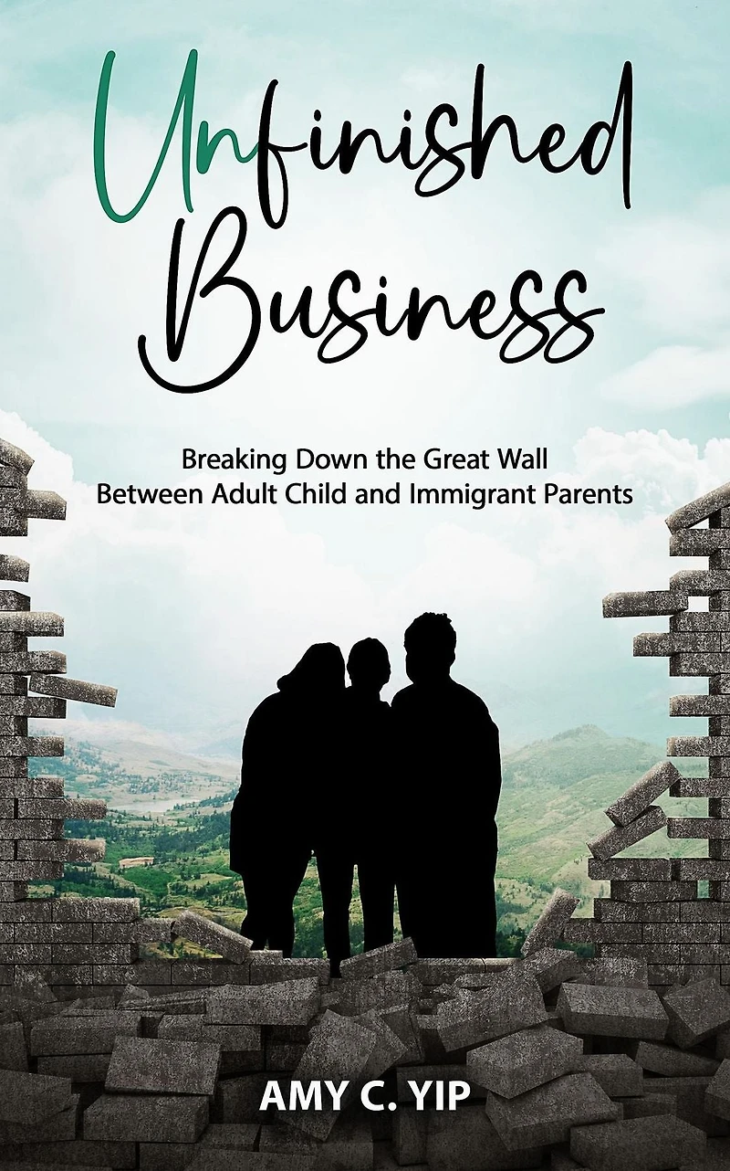Unfinished Business: Breaking Down the Great Wall Between Adult Child and Immigrant Parents