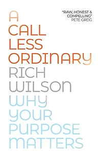 A Call Less Ordinary: Why Your Purpose Matters
