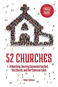 52 Churches: A Yearlong Journey Encountering God, His Church, and Our Common Faith