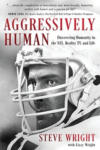 Aggressively Human: Discovering Humanity the NFL, Reality TV, and Life
