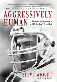Aggressively Human: Discovering Humanity the NFL, Reality TV, and Life