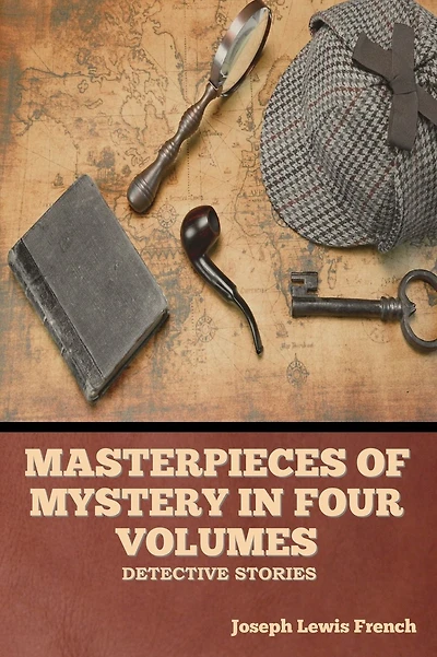 Masterpieces of Mystery in Four Volumes: Detective Stories