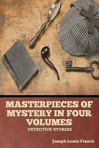 Masterpieces of Mystery in Four Volumes: Detective Stories