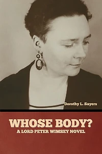Whose Body? / A Lord Peter Wimsey Novel