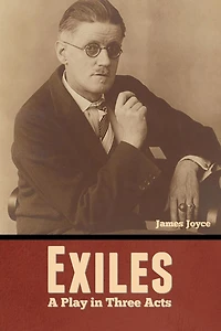 Exiles - A Play Three Acts