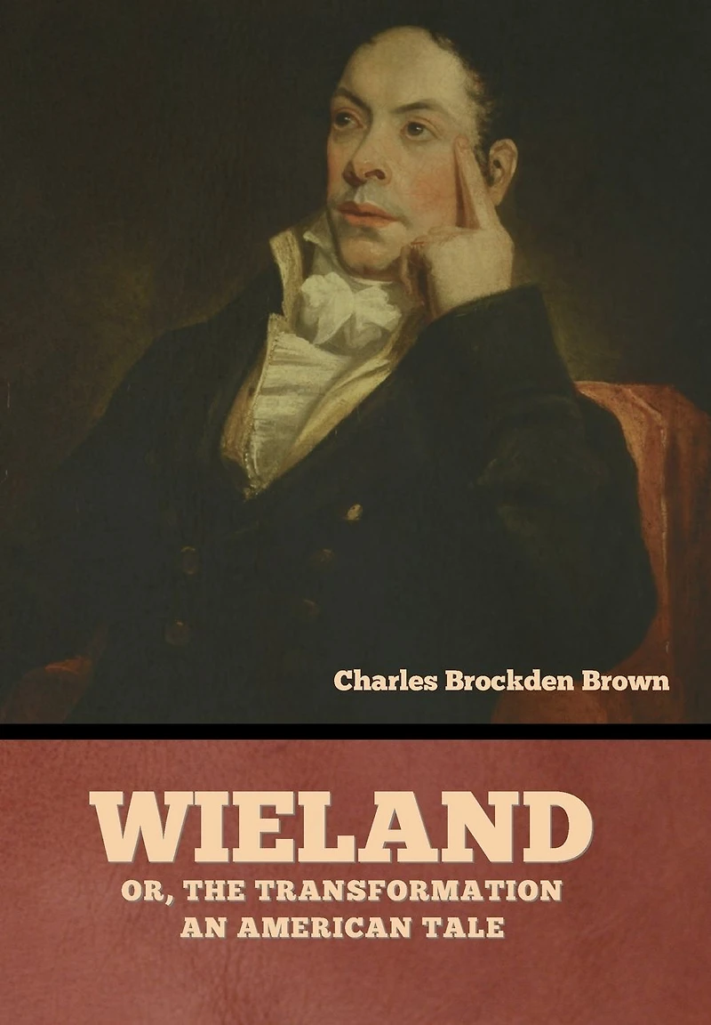 Wieland, or the Transformation, An American Tale
