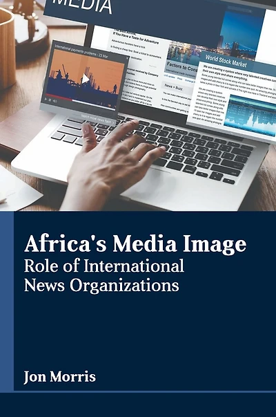 Africa's Media Image: Role of International News Organizations