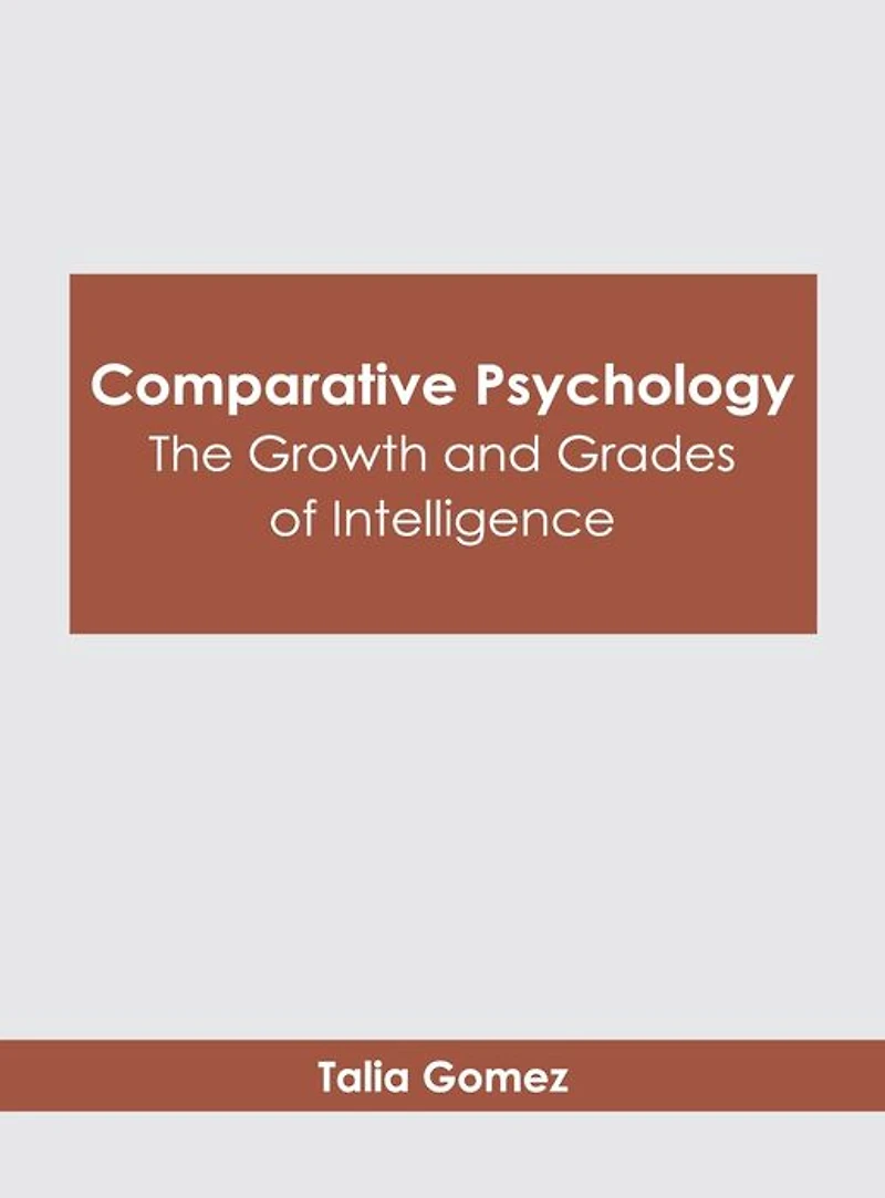 Comparative Psychology: The Growth and Grades of Intelligence
