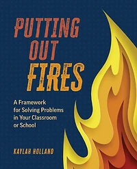 Putting Out Fires: A Framework for Solving Problems Your Classroom or School