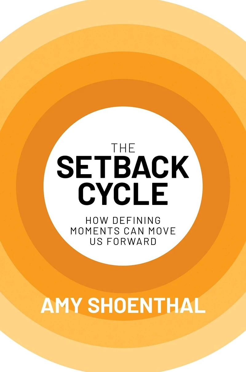 The Setback Cycle: How Defining Moments Can Move Us Forward