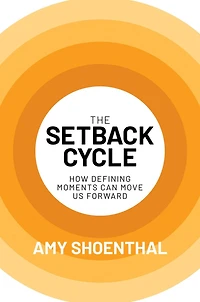The Setback Cycle: How Defining Moments Can Move Us Forward