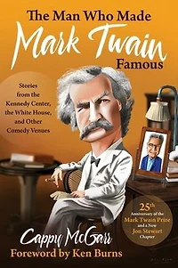 the Man Who Made Mark Twain Famous: Stories from Kennedy Center, White House, and Other Comedy Venues
