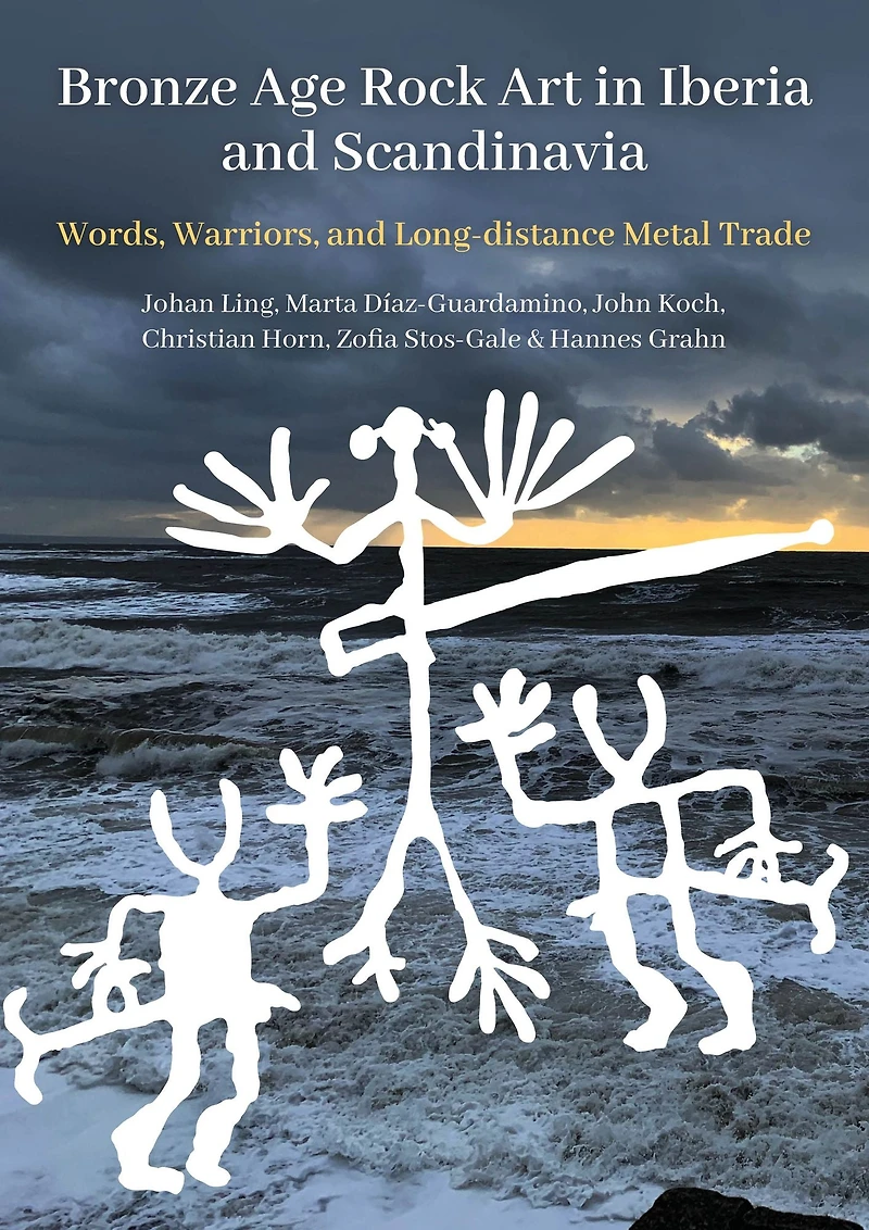 Bronze Age Rock Art Iberia and Scandinavia: Words, Warriors, Long-distance Metal Trade