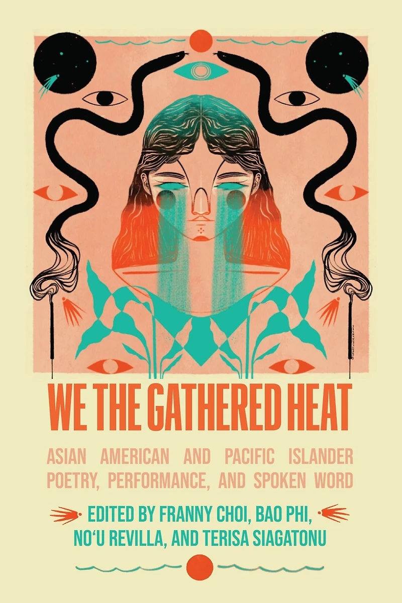 We the Gathered Heat: Asian American and Pacific Islander Poetry, Performance, Spoken Word