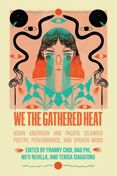 We the Gathered Heat: Asian American and Pacific Islander Poetry, Performance, Spoken Word