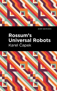 Rossum's Universal Robots: A Fantastic Melodrama Three Acts and an Epilogue