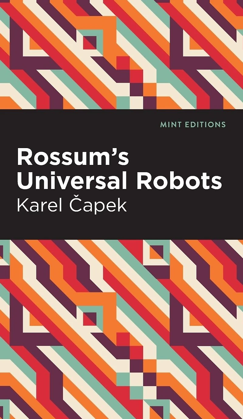 Rossum's Universal Robots: A Fantastic Melodrama Three Acts and an Epilogue