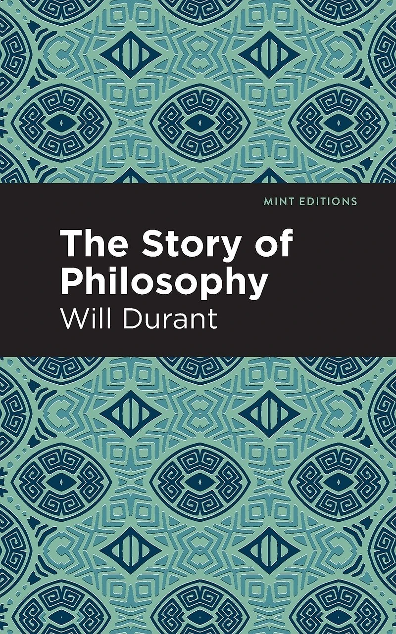 the Story of Philosophy: Lives and Opinions Greater Philosophers