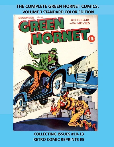 THE COMPLETE GREEN HORNET COMICS: VOLUME 3 STANDARD COLOR EDITION:COLLECTING ISSUES #10-13 RETRO COMIC REPRINTS #5