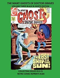 THE MANY GHOSTS OF DOCTOR GRAVES VOLUME THREE BLACK & WHITE EDITION: COLLECTING ISSUES #15-21 RETRO COMIC REPRINTS #184