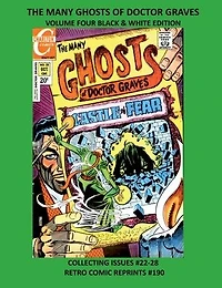 THE MANY GHOSTS OF DOCTOR GRAVES VOLUME FOUR BLACK & WHITE EDITION: COLLECTING ISSUES #22-28 RETRO COMIC REPRINTS #190