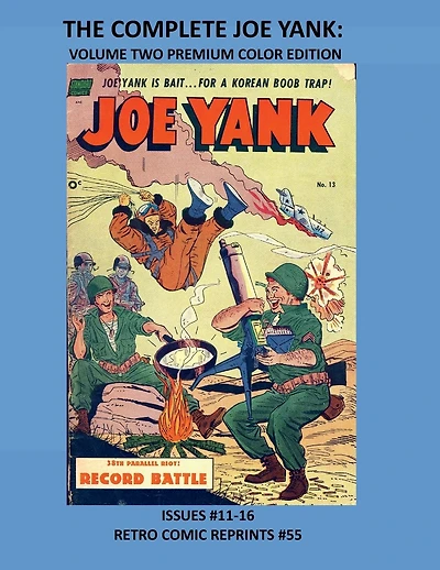 THE COMPLETE JOE YANK: VOLUME TWO PREMIUM COLOR EDITION:ISSUES #11-16 RETRO COMIC REPRINTS #55