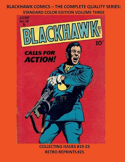 BLACKHAWK COMICS - THE COMPLETE QUALITY SERIES: STANDARD COLOR EDITION VOLUME THREE:COLLECTING ISSUES #19-23 RETRO REPRINTS #25
