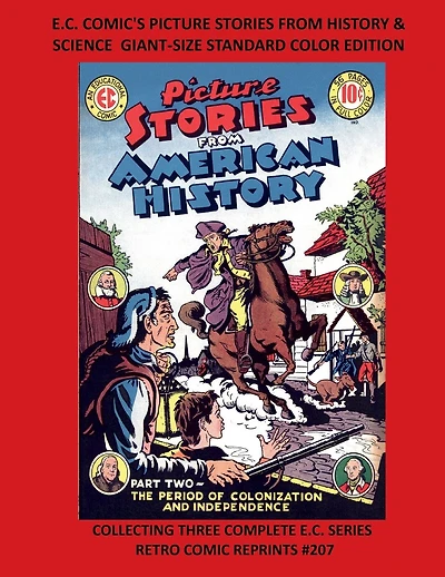 E.C. COMIC'S PICTURE STORIES FROM HISTORY & SCIENCE GIANT-SIZE STANDARD COLOR EDITION: COLLECTING THREE COMPLETE E.C. SERIES RETRO COMIC REPRINTS #207