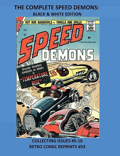 THE COMPLETE SPEED DEMONS: BLACK & WHITE EDITION:COLLECTING ISSUES #5-10 RETRO COMIC REPRINTS #53