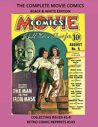 THE COMPLETE MOVIE COMICS BLACK & WHITE EDITION: COLLECTING ISSUES #1-6 RETRO COMIC REPRINTS #143
