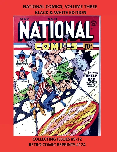 NATIONAL COMICS; VOLUME THREE BLACK & WHITE EDITION: COLLECTING ISSUES #9-12 RETRO COMIC REPRINTS #124