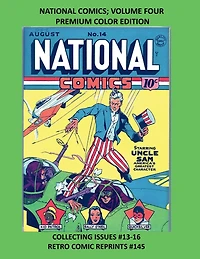 NATIONAL COMICS; VOLUME FOUR PREMIUM COLOR EDITION: COLLECTING ISSUES #13-16 RETRO COMIC REPRINTS #145