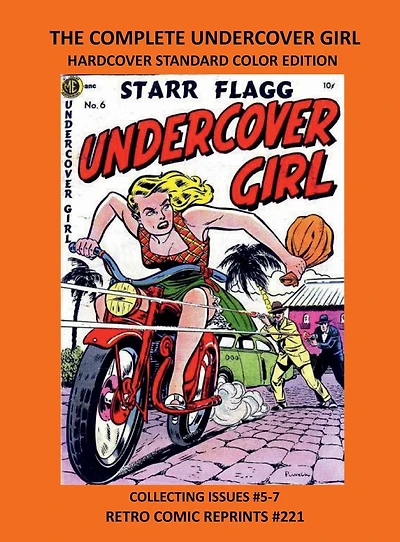 THE COMPLETE UNDERCOVER GIRL HARDCOVER STANDARD COLOR EDITION: COLLECTING ISSUES #5-7 RETRO COMIC REPRINTS #221