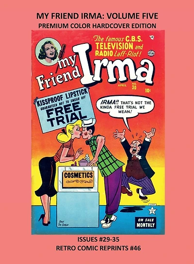 MY FRIEND IRMA: VOLUME FIVE PREMIUM COLOR HARDCOVER EDITION:ISSUES #29-35 RETRO COMIC REPRINTS #46