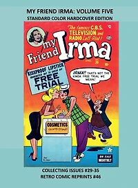 MY FRIEND IRMA: VOLUME FIVE STANDARD COLOR HARDCOVER EDITION:COLLECTING ISSUES #29-35 RETRO COMIC REPRINTS #46