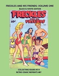 FRECKLES AND HIS FRIENDS: VOLUME ONE BLACK & WHITE EDITION:COLLECTING ISSUES #5-9 RETRO COMIC REPRINTS #87