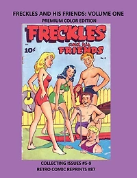 FRECKLES AND HIS FRIENDS: VOLUME ONE PREMIUM COLOR EDITION:COLLECTING ISSUES #5-9 RETRO COMIC REPRINTS #87