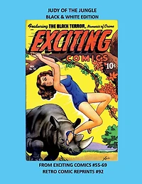 JUDY OF THE JUNGLE BLACK & WHITE EDITION: FROM EXCITING COMICS #55-69 RETRO COMIC REPRINTS #92