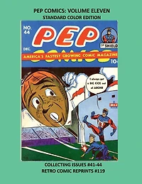 PEP COMICS: VOLUME ELEVEN STANDARD COLOR EDITION:COLLECTING ISSUES #41-44 RETRO COMIC REPRINTS #119