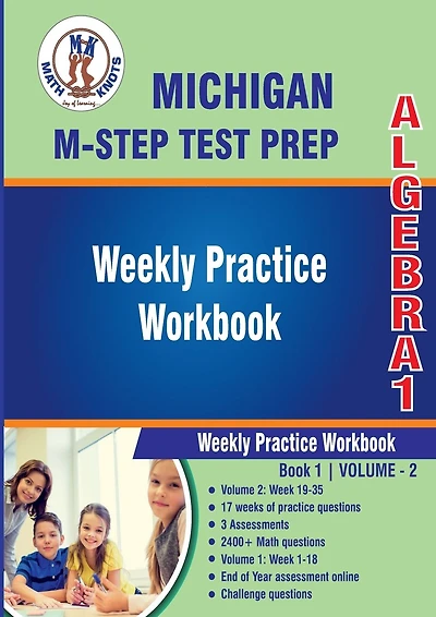 Michigan State Test Prep: Algebra 1 Weekly Practice WorkBook Volume 2:Multiple Choice and Free Response 2400+ Practice Questions and Solutions Full Length Online Practice Test