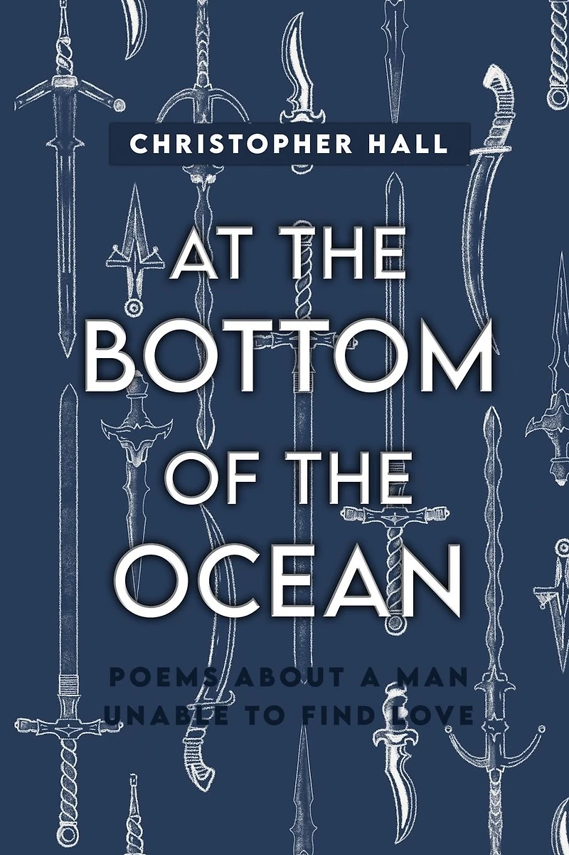 At the Bottom of Ocean: Poems About A Man Unable To Find Love