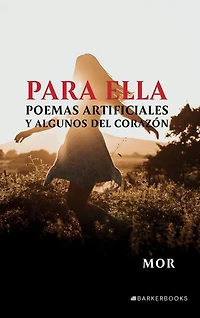 Para ella: Poemas artificiales y algunos del corazón