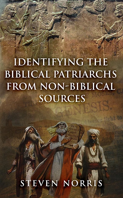 Identifying the Biblical Patriarchs from Non-Biblical Sources