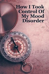 How I Took Control Of My Mood Disorder