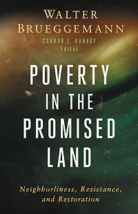 Poverty the Promised Land: Neighborliness, Resistance, and Restoration