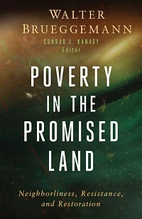 Poverty the Promised Land: Neighborliness, Resistance, and Restoration